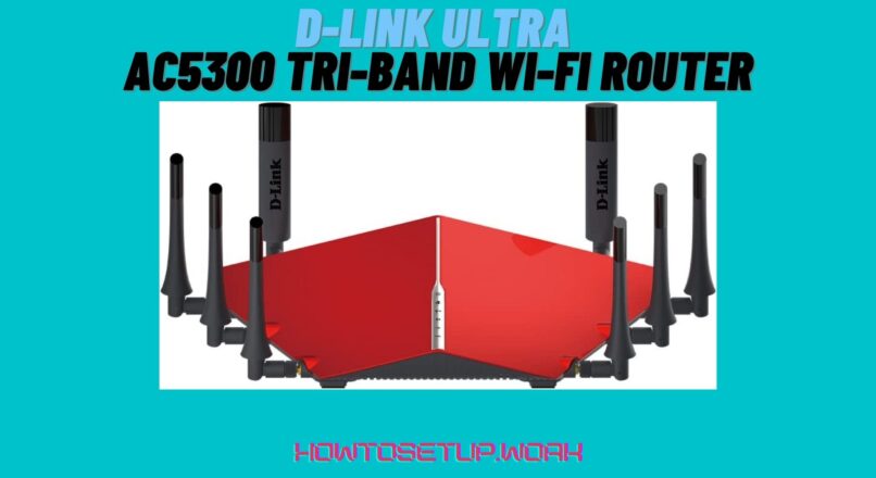 How to Setup D-Link Ultra AC5300 Tri-Band Wi-Fi Router